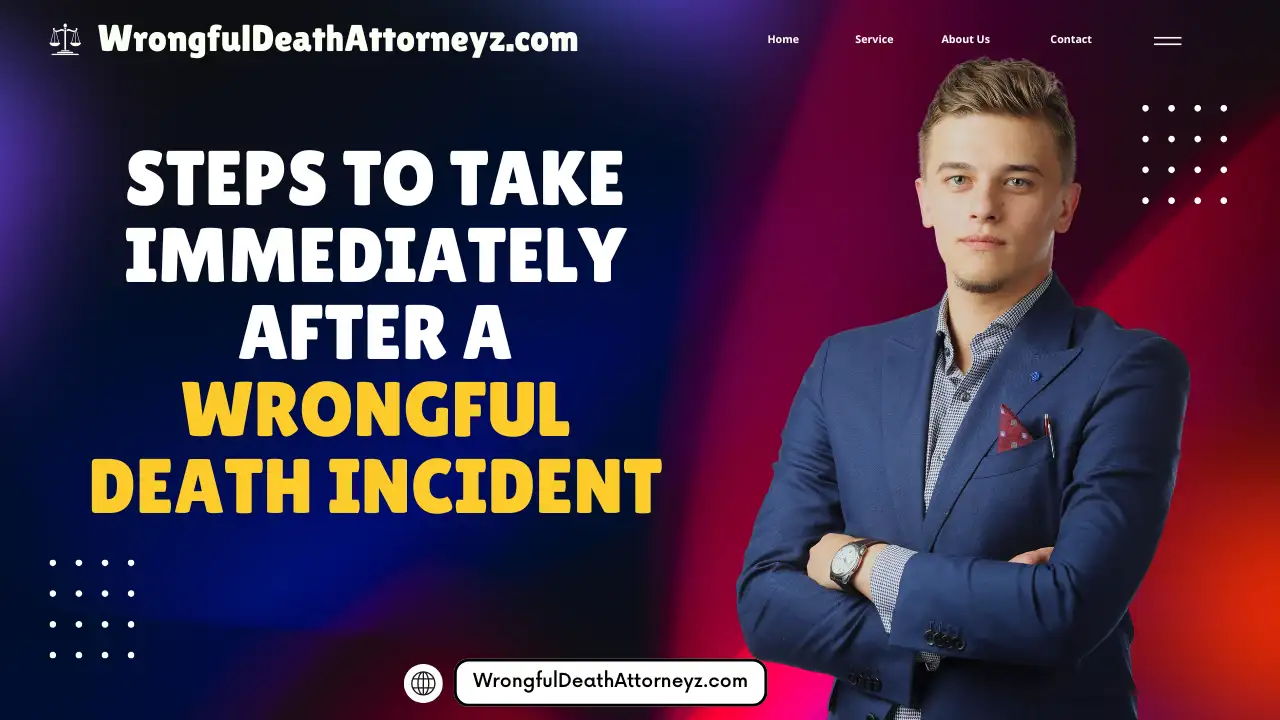 Steps to Take Immediately After a Wrongful Death Incident
