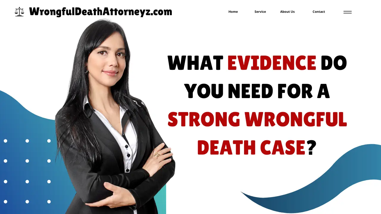 What Evidence Do You Need for a Strong Wrongful Death Case
